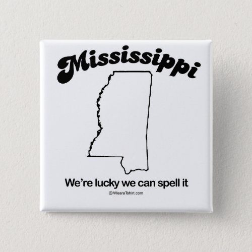 MISSISSIPPI _ MISSISSIPPI STATE MOTTO T_shirts a Pinback Button