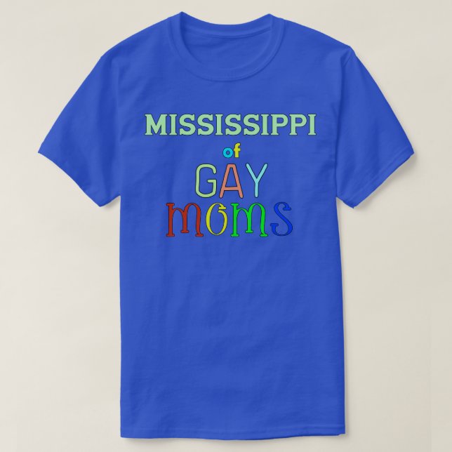 Mississippi Of Gay Moms T-Shirt (Design Front)