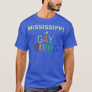 Mississippi Of Gay Moms T-Shirt