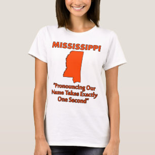 Mississippi - Pronouncing It Takes One Second T-Shirt