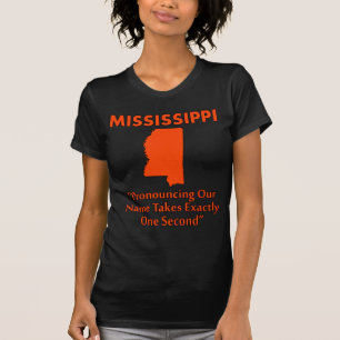 Mississippi - Pronouncing It Takes One Second T-Shirt
