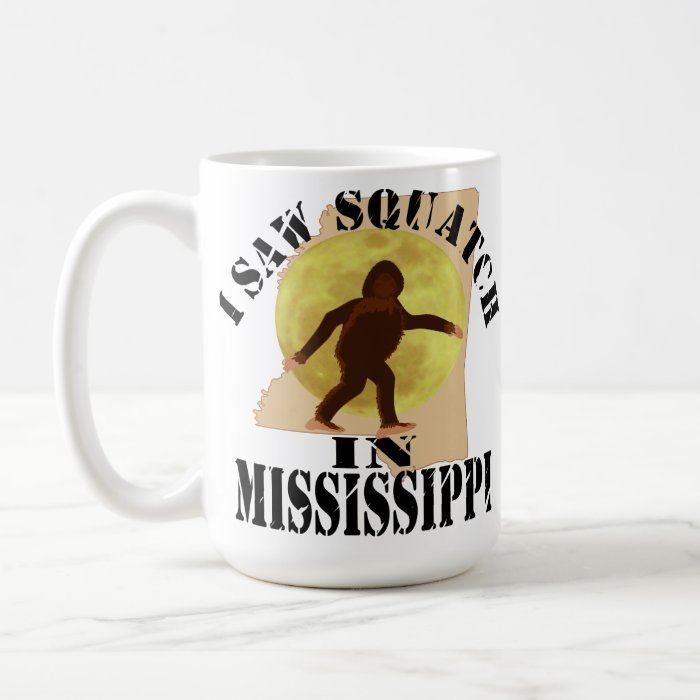 MIssissippi Sasquatch Bigfoot Spotter   I Saw Him Mugs