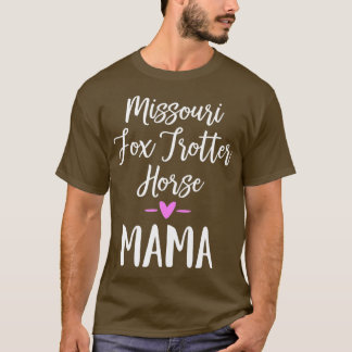 Missouri Fox Trotter Horse Mama 1  T-Shirt