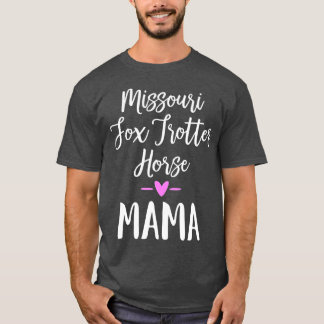 Missouri Fox Trotter Horse Mama 2  T-Shirt