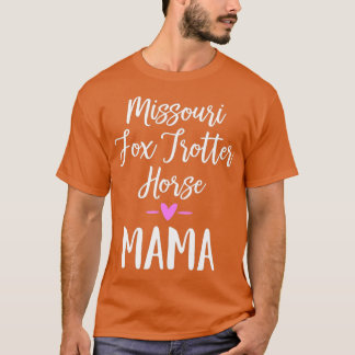 Missouri Fox Trotter Horse Mama  T-Shirt