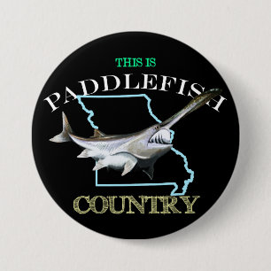 Missouri Is Paddlefish Country Button