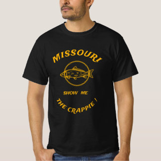 MISSOURI SHOW ME THE CRAPPIE! T-Shirt