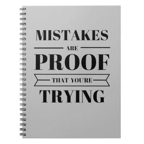 Mistake are proof that you are trying notebook