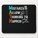 Mistakes Allow Thinking To Happen - Funny Math Mouse Pad<br><div class="desc">grab this funny mathematics saying for yourself or make it as a gift for a math teacher or a student who's his/her favorite school subject is math. will be a great present on first day of school for someone that has a sense of humor or any math lover.</div>