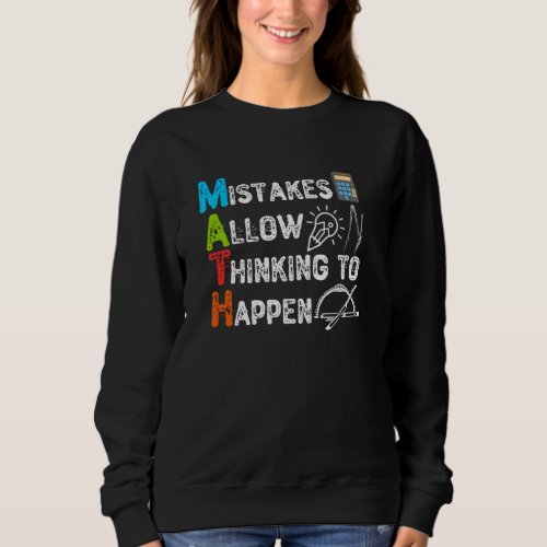 Mistakes Allow Thinking To Happen _ Funny Math Sweatshirt