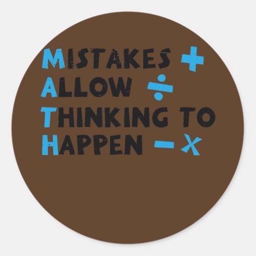 Mistakes Allow Thinking To Happen Math Teacher Classic Round Sticker