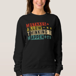 Mistakes Allow Thinking To Happen  Math Teacher Sc Sweatshirt