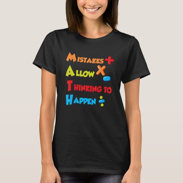 Mistakes allow Thinking to happen Mathematics Math T-Shirt (Front)