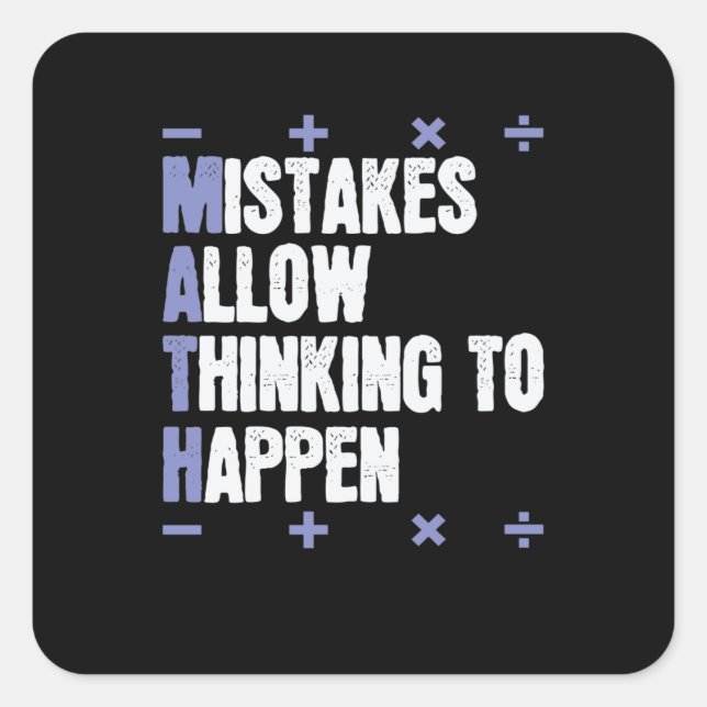 Mistakes Allow Thinking To Happen Mathematics Square Sticker (Front)