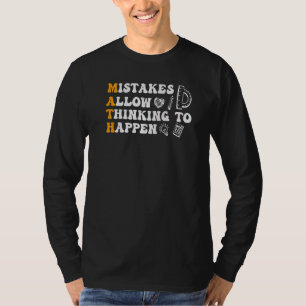Mistakes Allow Thinking To Happen School Math Teac T-Shirt
