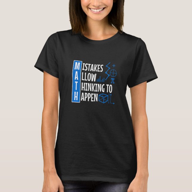 Mistakes Allow Thinking To Happen   T-Shirt (Front)