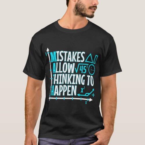 Mistakes Allow Thinking To Happen T_Shirt