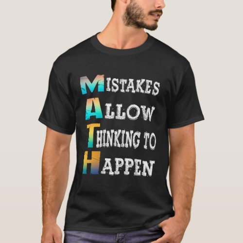 Mistakes Allow Thinking To Happen Teacher Math T_Shirt