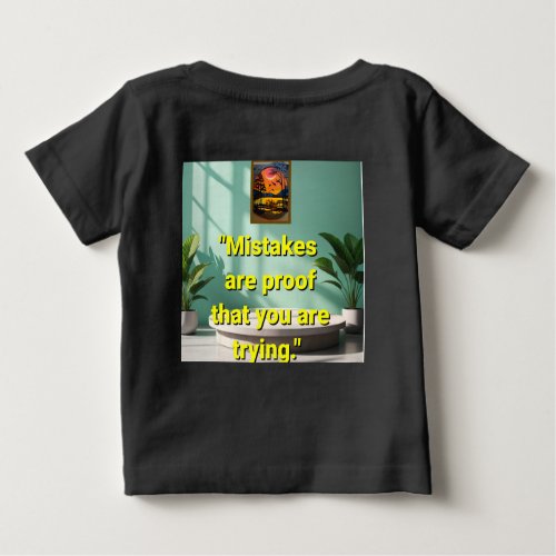 Mistakes are proof that you are trying Baby T_Shirt