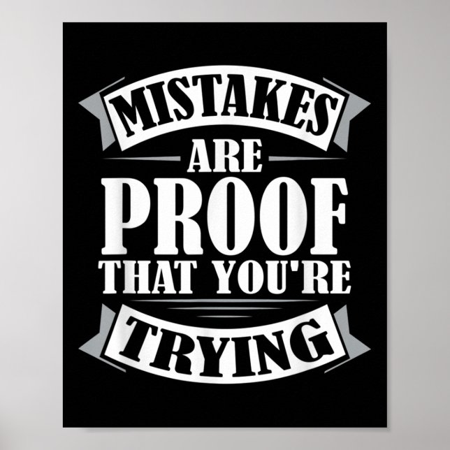 Mistakes Are Proof That You Are Trying Motivationa Poster (Front)