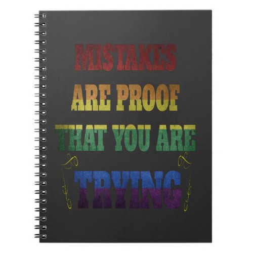 Mistakes Are Proof That You Are Trying Notebook