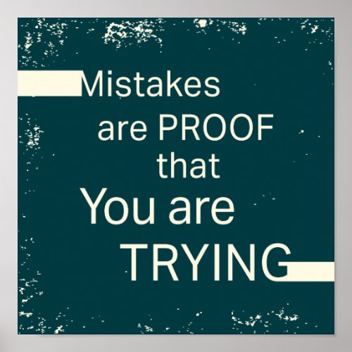 Mistakes Are Proof That You Are Trying Poster