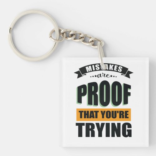 Mistakes Are Proof That Youre Trying T_Shirt Keychain