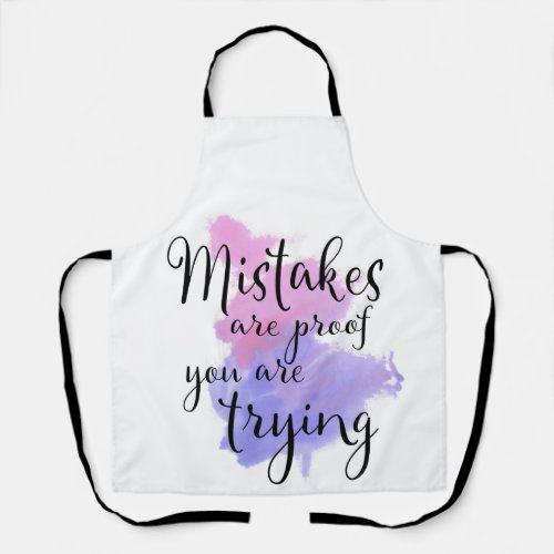 Mistakes Are Proof You Are Trying Apron