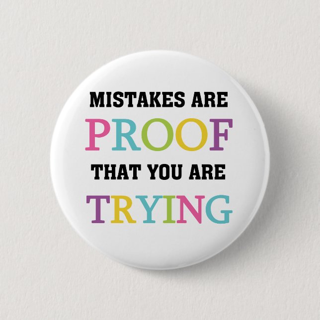 Mistakes Are Proof You Are Trying Button (Front)