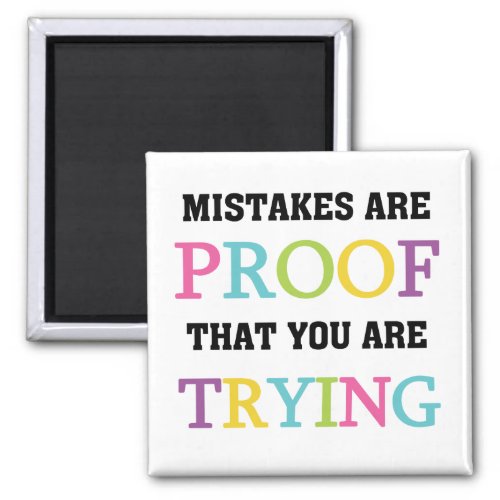 Mistakes Are Proof You Are Trying Magnet