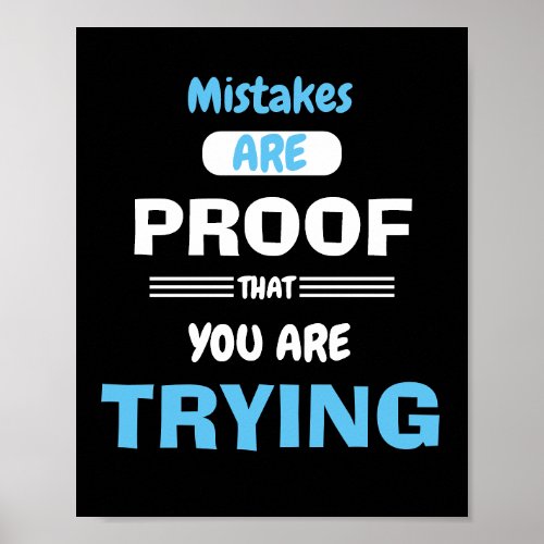 Mistakes are proof you are trying poster