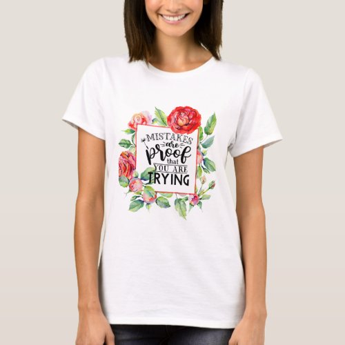 Mistakes Are Proof You Are Trying Red Roses Gifts T_Shirt