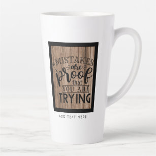 Mistakes Are Proof You Are Trying Rustic Custom Latte Mug