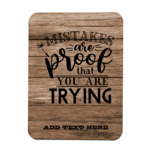 Mistakes Are Proof You Are Trying RUSTIC GIFTS Magnet