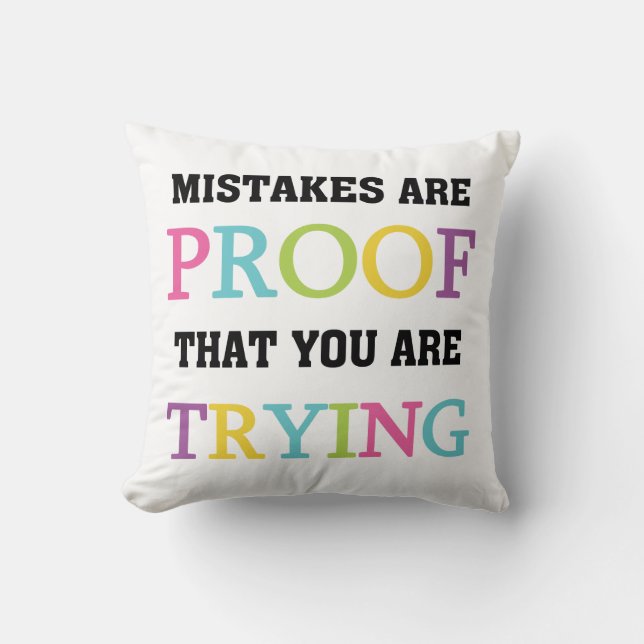 Mistakes Are Proof You Are Trying Throw Pillow (Front)