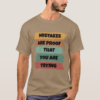 Mistakes Are Proofhat You Arerying Motivation frie T-Shirt
