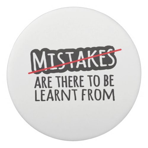 Mistakes are there to be learnt from eraser