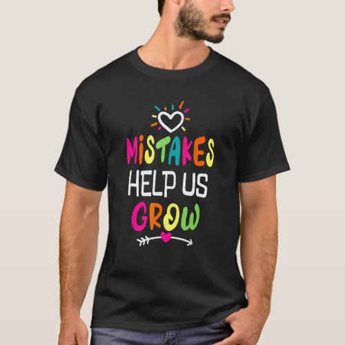 Mistakes Help Us Grow Back To School Student Growt T_Shirt
