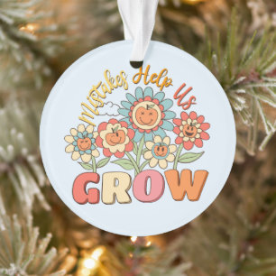 Mistakes Help Us Grow Playful Floral Motivation Ornament