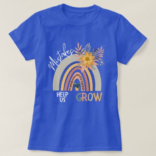 Mistakes Help Us Grow Rainbow Motivational Quotes T_Shirt