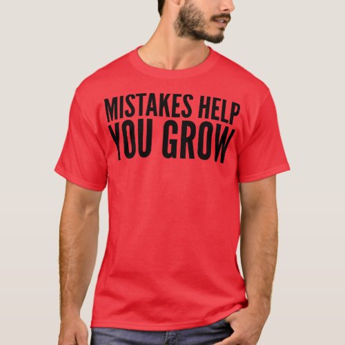 Mistakes Help You Grow Motivational Words T_Shirt