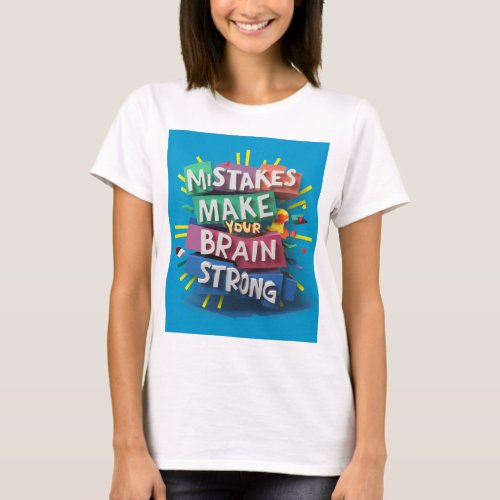 Mistakes Make Brain Stronger T_Shirt