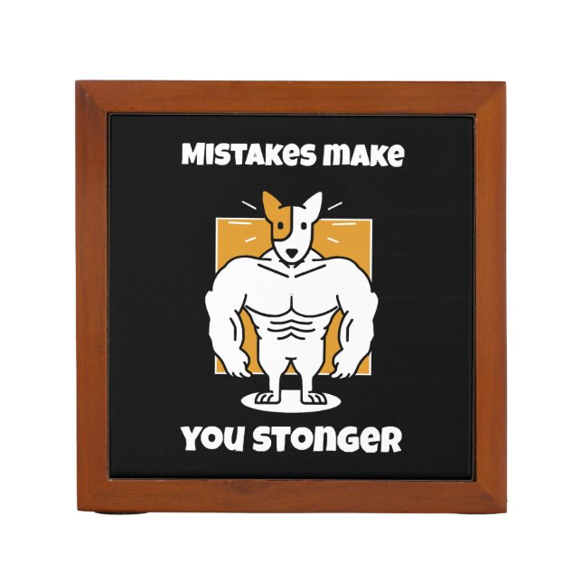 Mistakes make you stronger desk organizer (Front)