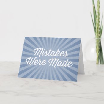Mistakes Were Made Card by trendyteeshirts at Zazzle