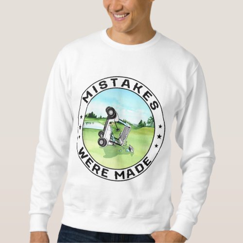 Mistakes Were Made Golf Cart Sweatshirt