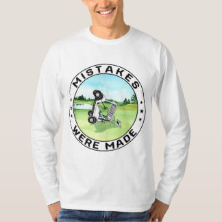 Mistakes Were Made Golf Cart T-Shirt