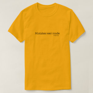 Mistakes Were Made light variant- A MisterP Shirt