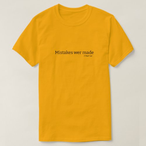 Mistakes Were Made light variant_ A MisterP Shirt