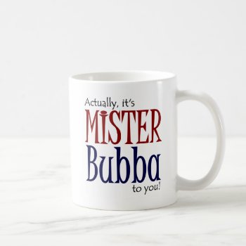 Mister Bubba Coffee Mug by RedneckHillbillies at Zazzle