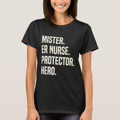 Mister ER Nurse Protector Hero Husband Profession T_Shirt